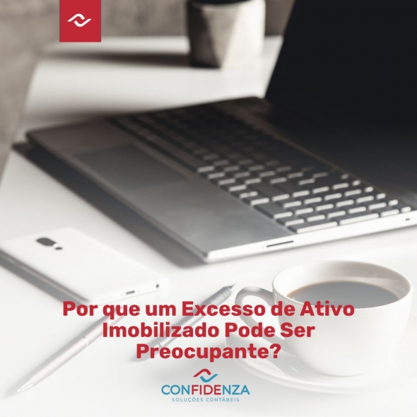 Por que um Excesso de Ativo Imobilizado Pode Ser Preocupante?